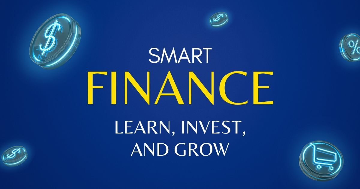 Smart Finance: Learn, Invest, and Grow